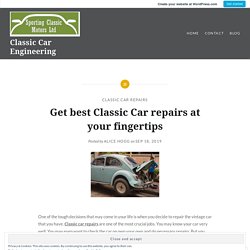 Get best Classic Car repairs at your fingertips – Classic Car Engineering