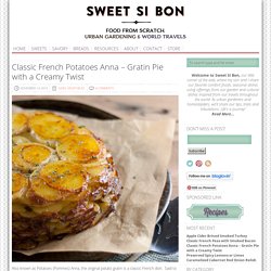 Classic French Potatoes Anna – Gratin Pie with a Creamy Twist