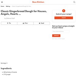 Classic Gingerbread Dough for Houses, Angels, Hearts ... - Boss Kitchen