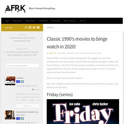 Classic 1990's movies to binge watch in 2020! - AFRK LIFE