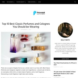 Top 10 Best Classic Perfumes And Colognes You Should Be Wearing - Provaat