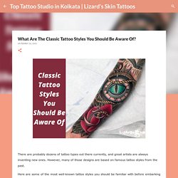 What Are The Classic Tattoo Styles You Should Be Aware Of?