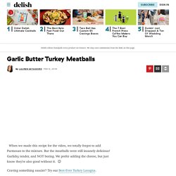 Best Classic Turkey Meatballs Recipe - How To Make Garlic Butter Turkey Meatballs