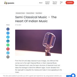 Semi Classical Music – The Heart of Indian Music