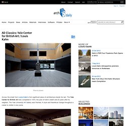AD Classics: Yale Center for British Art / Louis Kahn