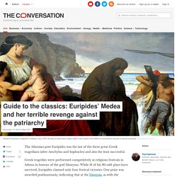 Guide to the classics: Euripides’ Medea and her terrible revenge against the patriarchy