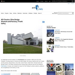 AD Classics: Vitra Design Museum and Factory / Frank Gehry