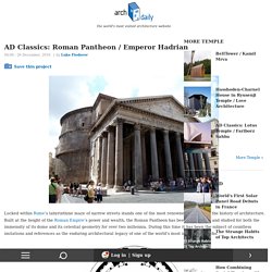 AD Classics: Roman Pantheon / Emperor Hadrian
