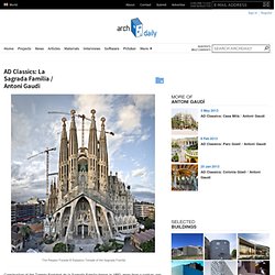 AD Classics: La Sagrada Familia / Antoni Gaudi