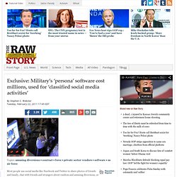 38 - Exclusive: Military’s ‘persona’ software cost millions, used for ‘classified social media activities’