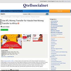 Use ATL Money Transfer for Hassle free Money Transfer to Africa - United Kingdom , United Kingdom - Post Classifieds on Qtellsocialnet, Buy and sell Online