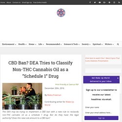 CBD Ban? DEA Tries to Classify Non-THC Cannabis Oil as a "Schedule 1" Drug