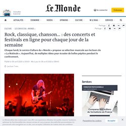 Rock, classique, chanson… : des concerts et festivals en ligne pour chaque jour de la semaine