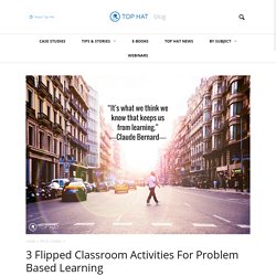 3 Flipped Classroom Activities For Problem Based Learning - Top Hat Blog