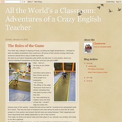 All the World's a Classroom: Adventures of a Crazy English Teacher: 2018