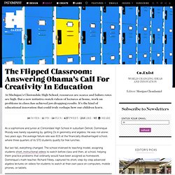 The Flipped Classroom: Answering Obama’s Call For Creativity In Education