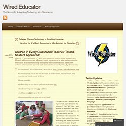 An iPad in Every Classroom: Teacher Tested, Student Approved! « Wired Educator