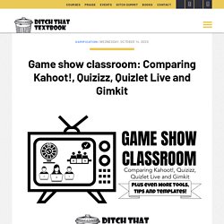Game show classroom: Comparing Kahoot!, Quizizz, Quizlet Live and Gimkit - Ditch That Textbook
