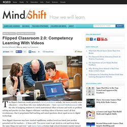 Flipped Classroom 2.0: Competency Learning With Videos