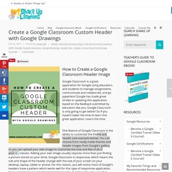 Create a Google Classroom Custom Header with Google Drawings
