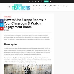 How to Use Escape Rooms In Your Classroom & Watch Engagement Boom
