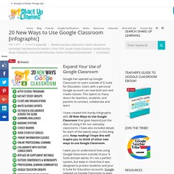 20 New Ways to Use Google Classroom [infographic]
