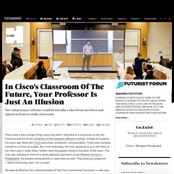In Cisco's Classroom Of The Future, Your Professor Is Just An Illusion
