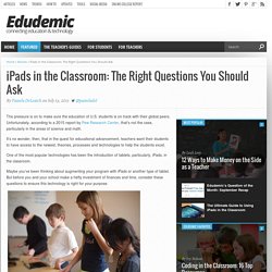 iPads In The Classroom: The Right Questions You Should Ask