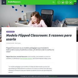 Modelo Flipped Classroom: 5 razones para usarlo – Blink EdTech