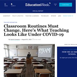 Classroom Routines Must Change. Here's What Teaching Looks Like Under COVID-19