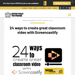 24 ways to create great classroom video with Screencastify - Ditch That Textbook