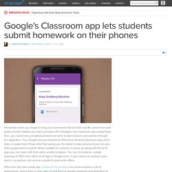 Google's Classroom app lets students submit homework on their phones