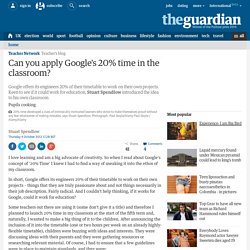 Pouvez-vous appliquer 20% de temps de Google dans la salle de classe?