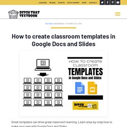 How to create classroom templates in Google Docs and Slides - Ditch That Textbook