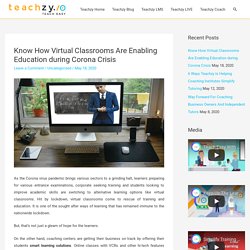 Know How Virtual Classrooms Are Enabling Education during Corona Crisis