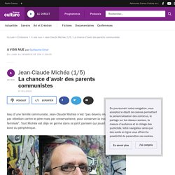 Jean-Claude Michéa (1/5) : La chance d’avoir des parents communistes