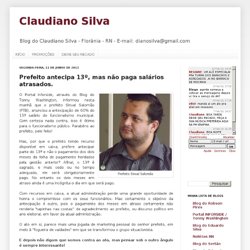 Claudiano Silva - Florânia - RN: Prefeito antecipa 13º, mas não paga salários atrasados.