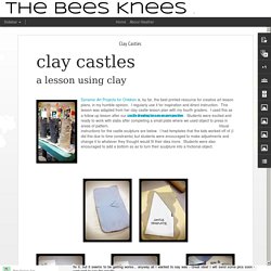 The Bees Knees Cousin: Clay Castles