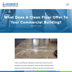 What Does A Clean Floor Offer To Your Commercial Building?