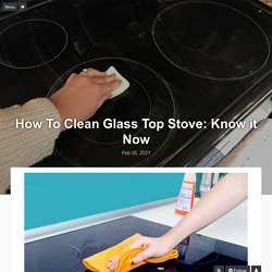 How To Clean Glass Top Stove: Know it Now - architecturesideas