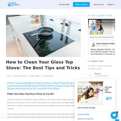 How to Clean A Glass Top Stove: The Best Tips and Tricks