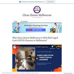 Why Clean House Melbourne is THE BEST Aged Care COVID Cleaners in Melbourne? – Clean House Melbourne
