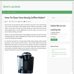 How To Clean Your Keurig Coffee Maker?