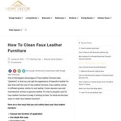 How To Clean Faux Leather Furniture - Home Decor Bliss