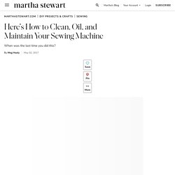 Here's How to Clean, Oil, and Maintain Your Sewing Machine