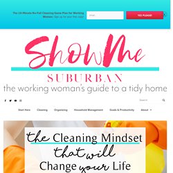 Work Full-Time? Here's Why You Need to Clean Your House (Mindset Shift) - ShowMe Suburban