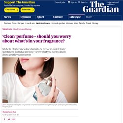 'Clean' perfume – should you worry about what’s in your fragrance?