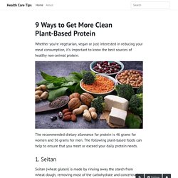 9 Ways to Get More Clean Plant-Based Protein - Health Care Tips