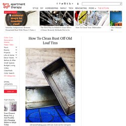 How To Clean Rust Off Old Loaf Tins