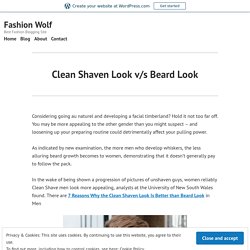 Clean Shaven Look v/s Beard Look – Fashion Wolf